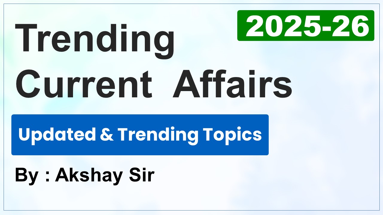 Trending Current Affairs 2025 -26