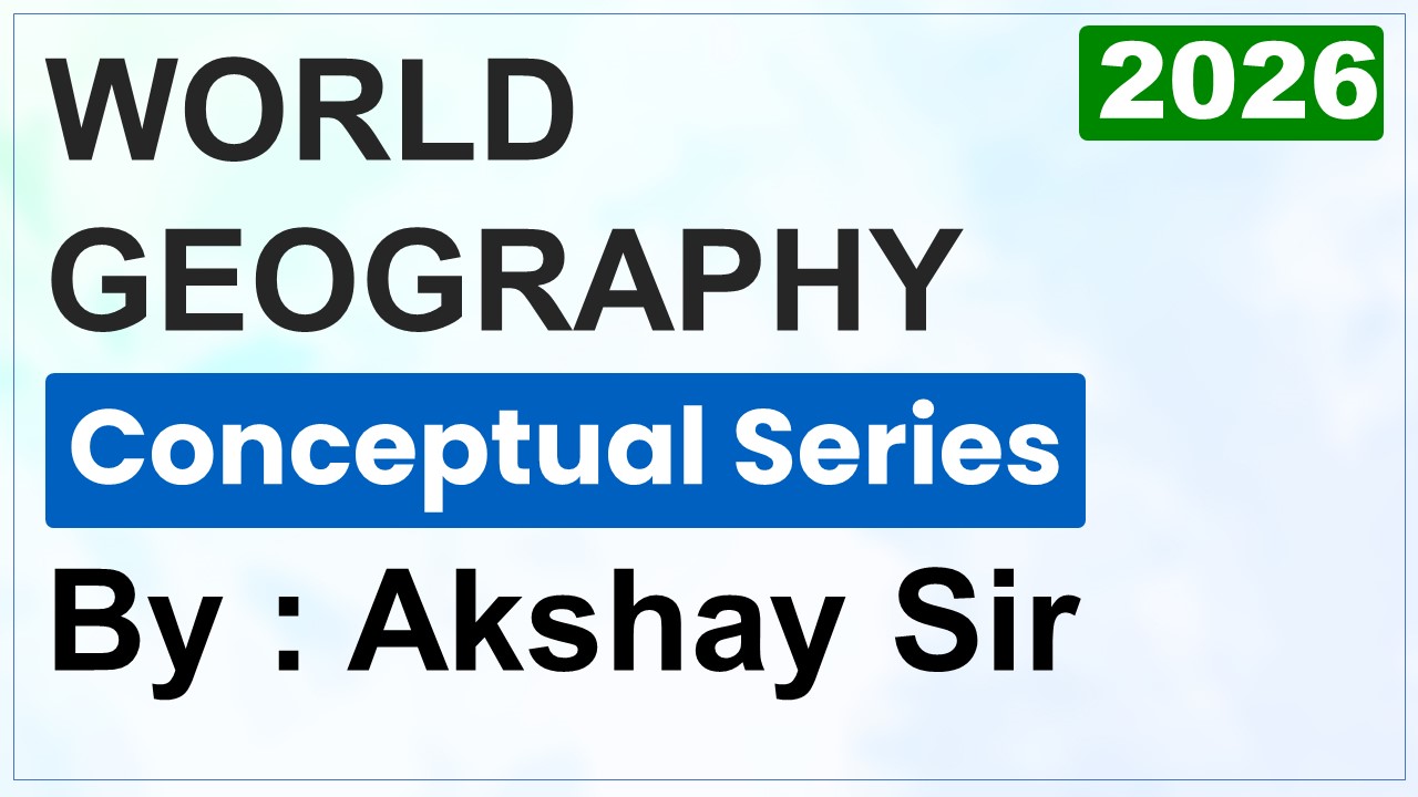 World Geography Conceptual Series By Akshay Sir
